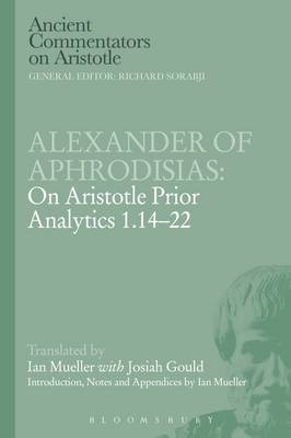 Alexander of Aphrodisias: On Aristotle Prior Analytics 1.14-22 - Ian Mueller