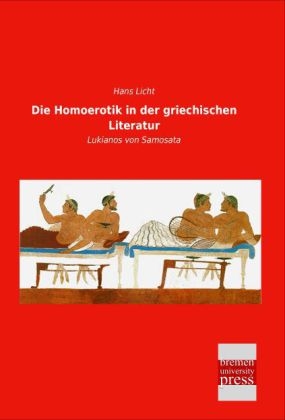 Die Homoerotik in der griechischen Literatur - Hans Licht