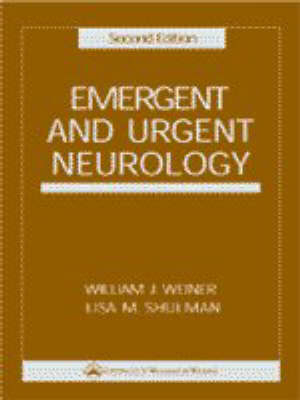 Emergent and Urgent Neurology - William J. Weiner, Lisa M. Shulman