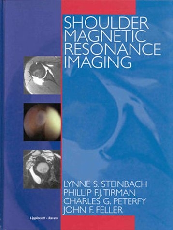 Magnetic Resonance Imaging of the Shoulder - Lynne Steinbach, Phillip F.J. Tirman, Charles Peterfy, John F. Feller