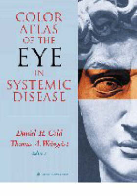 Color Atlas of the Eye in Systemic Disease - Daniel H. Gold, Thomas A. Weingeist