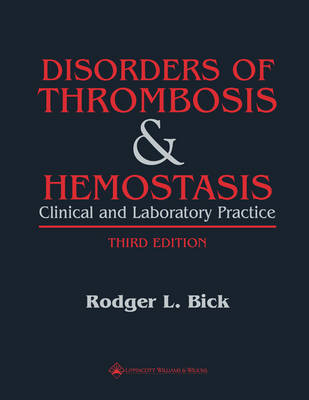 Disorders of Thrombosis and Hemostasis - Rodger L. Bick