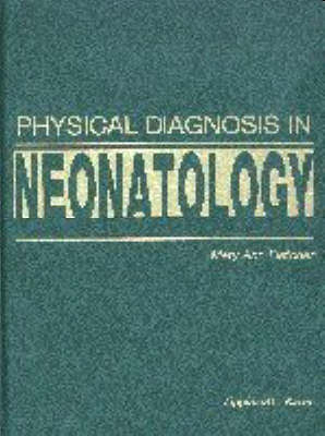 Physical Diagnosis in Neonatology - Mary Ann Fletcher