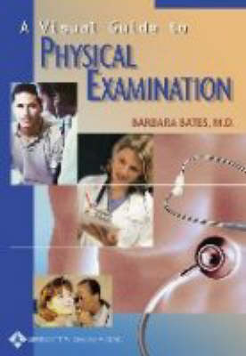 A Visual Guide to Physical Examination -  Bates