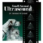 Small Animal Ultrasound - Ronald Green