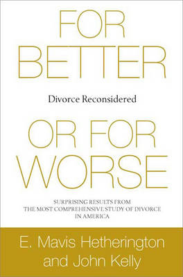 For Better or For Worse: Divorce Reconsidered - E. Mavis Hetherington, John Kelly