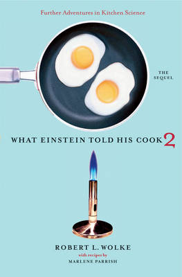 What Einstein Told His Cook 2 - Robert L. Wolke