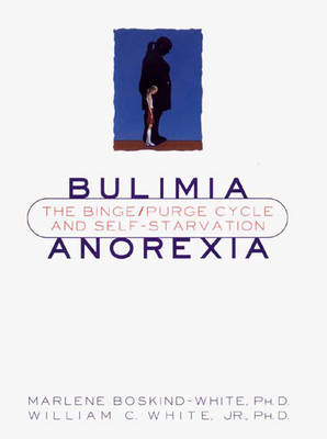 Bulimia/Anorexia - Marlene Boskind-White, William C. White  Jr.