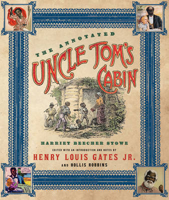 The Annotated Uncle Tom's Cabin - Harriet Beecher Stowe
