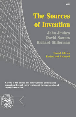 The Sources of Invention - John Jewkes, David Sawers, Richard Stillerman