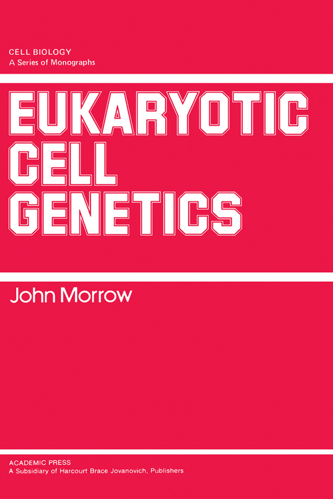 Eukaryotic Cell Genetics -  John Morrow