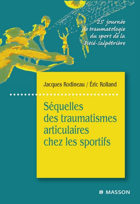 Séquelles des traumatismes articulaires chez les sportifs -  Eric Rolland,  Jacques Rodineau