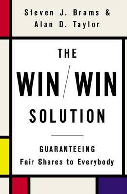 The Win/Win Solution: Guaranteeing Fair Shares to Eveybody - Steven J. Brams, Alan D. Taylor