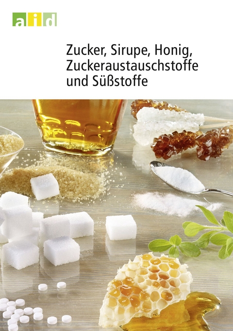 Zucker, Sirupe, Honig, Zuckeraustauschstoffe und Süßstoffe - Brigitta Tummel, Gisela Trurnit, Gabriele Kaufmann, Rüdiger Lobitz