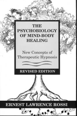 The Psychobiology of Mind-Body Healing - Ernest L. Rossi