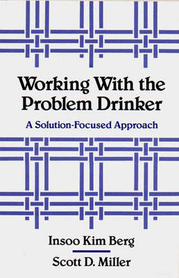 Working with the Problem Drinker - Insoo Kim Berg, Scott D. Miller