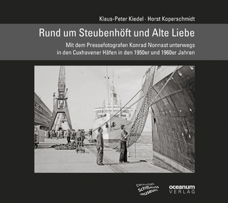Rund um Steubenhöft und Alte Liebe - Klaus P Kiedel; Horst Koperschmidt; Bremerhaven Deutsches Schiffahrtsmuseum