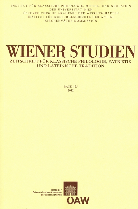 Wiener Studien — Zeitschrift für Klassische Philologie, Patristik und lateinische Tradition, Band 125/2012 - 