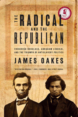 The Radical and the Republican - James Oakes