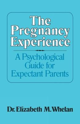 The Pregnancy Experience - Elizabeth Whelan