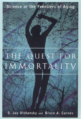 The Quest for Immortality - Bruce A. Carnes, S. Jay Olshansky