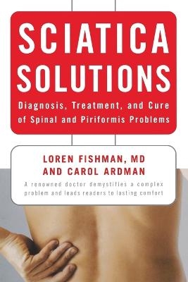 Sciatica Solutions - Carol Ardman, Loren Fishman