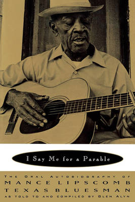 I Say Me for a Parable - Mance Lipscomb