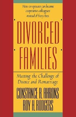 Divorced Families - Constance R. Ahrons, Roy H. Rodgers