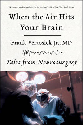 When the Air Hits Your Brain - Frank Vertosick