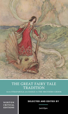 The Great Fairy Tale Tradition: From Straparola and Basile to the Brothers Grimm - 