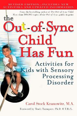The Out-of-Sync Child Has Fun, Revised Edition - Carol Stock Kranowitz