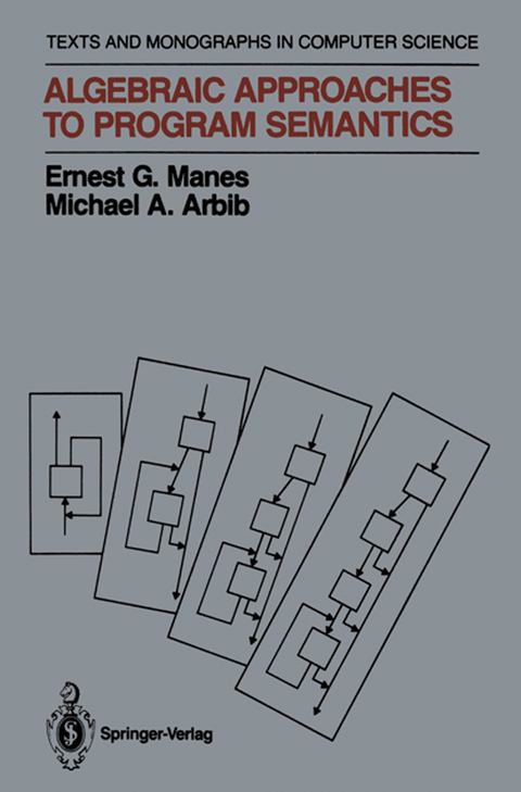 Algebraic Approaches to Program Semantics - Ernest G. Manes, Michael A. Arbib