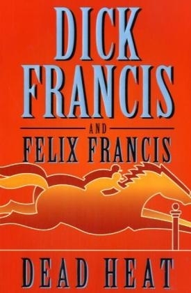 Dead Heat - Dick Francis, Felix Francis