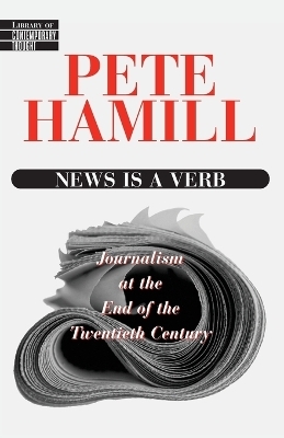 News Is a Verb - Pete Hamill