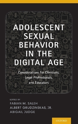 Adolescent Sexual Behavior in the Digital Age - Fabian Saleh, Albert Grudzinskas, Abigail Judge