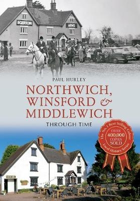 Northwich, Winsford & Middlewich Through Time - Paul Hurley