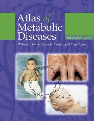 Atlas of Metabolic Diseases Second edition - William L Nyhan, Bruce A Barshop, Pinar T. Ozand