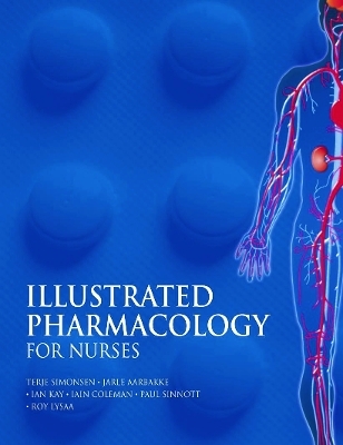 Illustrated Pharmacology for Nurses - Terje Simonsen, Jarle Aarbakke, Ian Kay