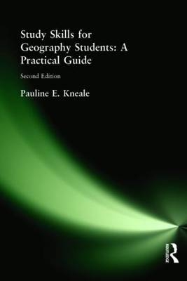 Study Skills for Geography Students: A Practical Guide 2nd Edition - Pauline E Kneale