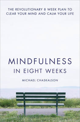 Mindfulness in Eight Weeks - Michael Chaskalson