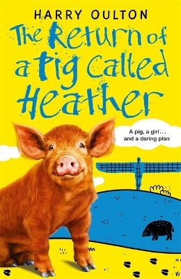 The Return of a Pig Called Heather - Harry Oulton