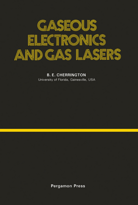 Gaseous Electronics and Gas Lasers -  Blake E. Cherrington