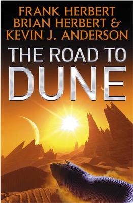 The Road to Dune - Frank Herbert, Brian Herbert, Kevin J. Anderson