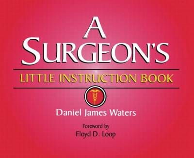 A Surgeon's Little Instruction Book - Daniel Waters