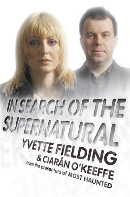 In Search of the Supernatural - Yvette Fielding, Ciaran O'Keeffe