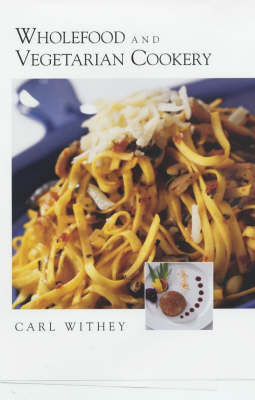 Wholefood and Vegetarian Cookery - Carl Withey