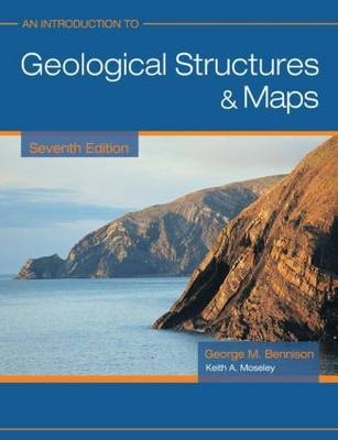 An Introduction to Geological Structures and Maps 7ed - George Bennison, Keith Moseley