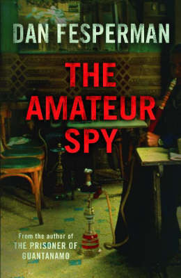 AMATEUR SPY TRADE - Dan Fesperman