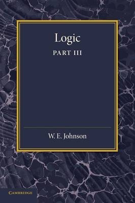 Logic, Part 3, The Logical Foundations of Science - W. E. Johnson