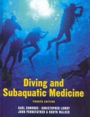 Diving and Subaquatic Medicine, Fourth edition - Carl Edmonds, Christopher Lowry, John Pennefather, Robyn Walker